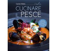 Cucinare il pesce. Ediz. a colori