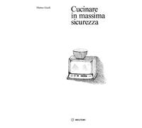 Cucinare in massima sicurezza - 2025 - Meltemi