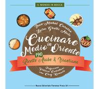 Cucinare in Medio Oriente. 190 ricette arabe e israeliane - Carasso Jean-M...