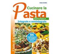 Cucinare la pasta biologica, integrale e semintegrale
