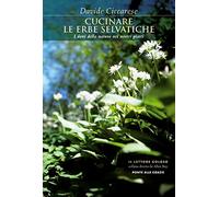 Cucinare le erbe selvatiche. I doni della natura nei nostri piatti