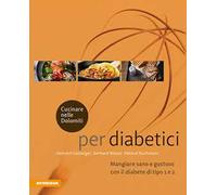 Cucinare nelle Dolomiti per diabetici. Mangiare sano e gustoso con il diabete di tipo 1 e 2