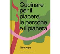 Cucinare per il piacere, le persone e il pianeta - 2021 - Guido T