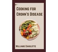 Cucinare per la malattia di Crohn Nutriente e Delizioso Re - NEW WILLIAMS....