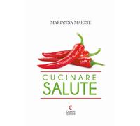 Cucinare salute - Maione Marianna