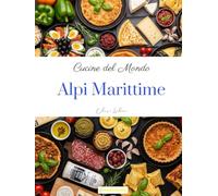 Cucine del mondo: Alpi Marittime