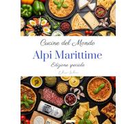 Cucine del mondo: Alpi Marittime (Edizione speciale)