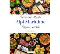 Cucine del mondo: Alpi Marittime (Edizione speciale)