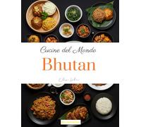 Cucine del Mondo: Bhutan