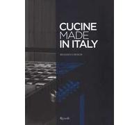 Cucine made in Italy. Bellezza e design. Ediz. illustrata