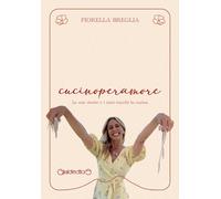 cucinoperamore. Le mie ricette e i miei trucchi in cucina - Breglia Fiorella