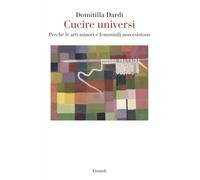 Cucire universi. Perché le arti minori e femminili non esistono