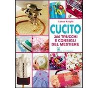 Cucito. 300 trucchi e consigli del mestiere