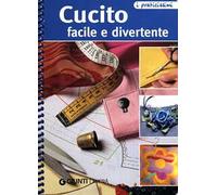 Cucito facile e divertente. Ediz. illustrata
