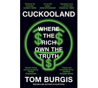 Cuckooland: Where the Rich Own the Truth - Burgis Tom