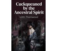 Cuckqueaned by the Ancestral Spirit