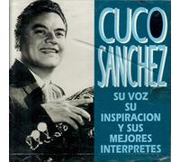 Cuco Sanchez - Su Voz Su Inspiracion..