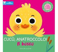 Cucù, anatroccolo! Il bosco. I libri nascondino. Ediz. a colori