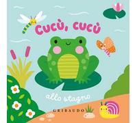 Cucù, cucù allo stagno. Ediz. a colori
