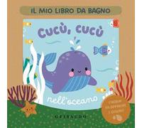 Cucù, cucù nell'oceano. Il mio libro da bagno. Ediz. a colori