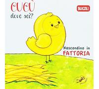 Cucù dove sei? Nascondino in fattoria. Ediz. illustrata