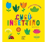 Cucù insettino. Solleva il feltro e scopri. Ediz. a colori