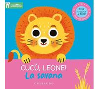 Cucù, leone! La savana. I libri nascondino. Ediz. a colori
