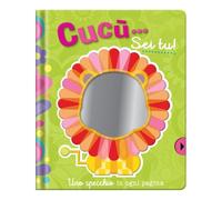 Cucù... Sei tu! Uno specchio in ogni pagina. Ediz. a colori