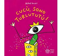 Cucù, sono Turlututù! Ediz. illustrata
