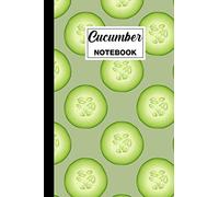Cucumber Notebook: Cucumber Blank Lined Notebook - Cucumber Themed Gift For Cucumber Lovers, Vegetable Gardeners, Vegans And Vegetarians - Ideal For ... - 6 x 9 Inches - 120 Cucumber Themed Pages