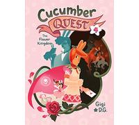Cucumber Quest: The Flower Kingdom (Cucumber Quest) by D. G., Gigi