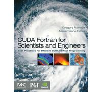 CUDA Fortran for Scientists and Engineers: Best Practices for Efficient CUDA Fortran Programming [Lingua inglese]