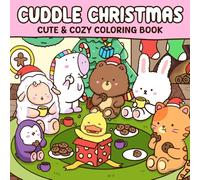 Cuddle Christmas: Cute and Cozy Xmas Coloring Pages featuring Adorable Animal Characters in Festive Winter Holiday Scenes Illustrations for Adults and Teens Relaxation and Calm