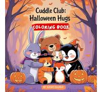 Cuddle Club: Halloween Hugs: Coloring Book For Kids and Adults Featuring Adorably Spooky Animal Characters In Cozy Halloween Scenes