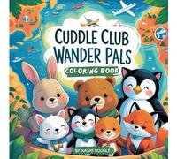 Cuddle Club - Wander Pals: Vacation Coloring Book For Kids And Adults Featuring Cute Animal Friends On Fun Travel Adventures