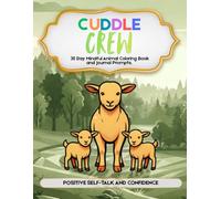 Cuddle Crew: 30 Day Mindful Animal Coloring Book and Journal Prompts about Positive Self-talk and Confidence