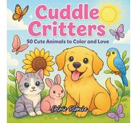 Cuddle Critters: 50 Cute Animals to Color and Love