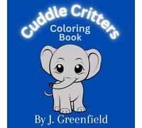 Cuddle Critters - Bold & Easy Coloring Book Featuring Cute Animals