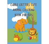 Cuddle Critters: Cute Animal Coloring Book for Kids: Adorable Animal Scenes to Spark Creativity and Joy for Kids Ages 3-8