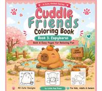 Cuddle Friends Coloring Book: Book 3 Capybaras: Bold and Easy Capybara Coloring Pages for Kids, Adults and Seniors