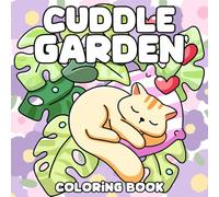 Cuddle Garden Coloring Book: Cute & Comfy Coloring Pages Featuring Plants, Flowers, and Cute Animals Bold and Easy Designs for Kids, Adults Mindful Moments