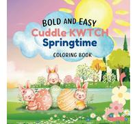 Cuddle KWTCH Springtime: Bold and Easy Coloring Book