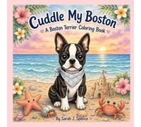 Cuddle My Boston: A Boston Terrier Coloring Book