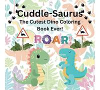 Cuddle-Saurus: The Cutest Dino Coloring Book Ever!