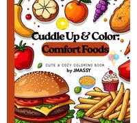 Cuddle Up & Color : Comfort Foods: Cute & Cozy Coloring Book