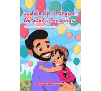 Cuddle Up & Forgive / Abrazar y Perdonar: A Bilingual English - Spanish Bedtime Story