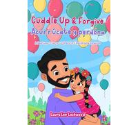 Cuddle Up & Forgive / Acurrúcate y perdona: A Bedtime Story to Share in English and Spanish