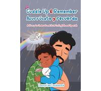 Cuddle Up & Remember / Acurrúcate y recuerda: A Story to Understand Grief in English and Spanish