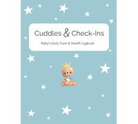 Cuddles & Check-Ins: Baby's Daily Care & Health Logbook