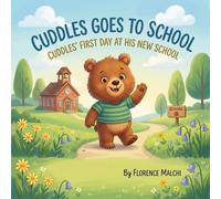 Cuddles Goes to School: Cuddles' First Day at His New School: A Comforting Children's Book About Overcoming Jitters, Making Friends, and Being Brave: 4